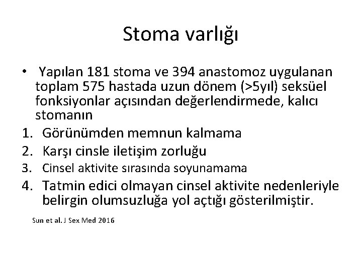 Stoma varlığı • Yapılan 181 stoma ve 394 anastomoz uygulanan toplam 575 hastada uzun