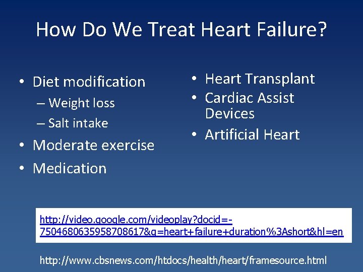 How Do We Treat Heart Failure? • Diet modification – Weight loss – Salt
