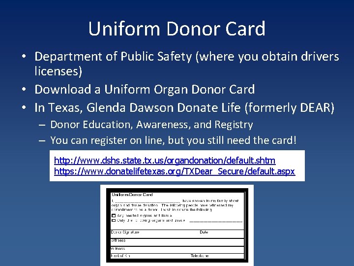Uniform Donor Card • Department of Public Safety (where you obtain drivers licenses) •