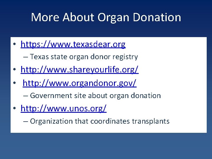 More About Organ Donation • https: //www. texasdear. org – Texas state organ donor