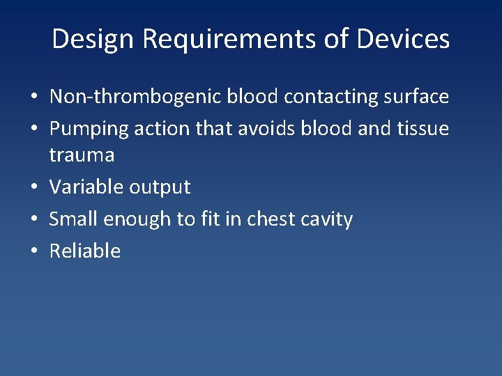 Design Requirements of Devices • Non-thrombogenic blood contacting surface • Pumping action that avoids