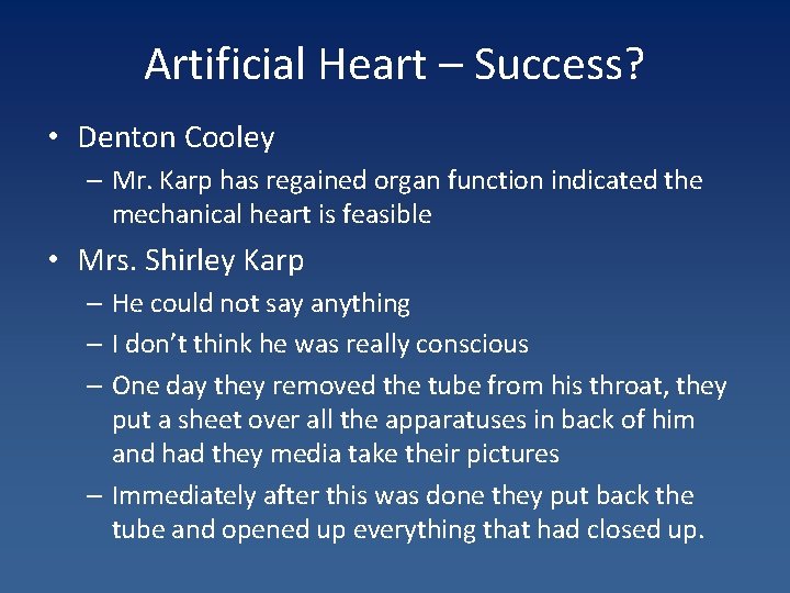 Artificial Heart – Success? • Denton Cooley – Mr. Karp has regained organ function