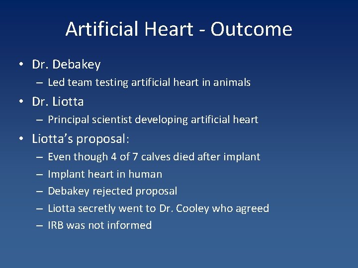 Artificial Heart - Outcome • Dr. Debakey – Led team testing artificial heart in