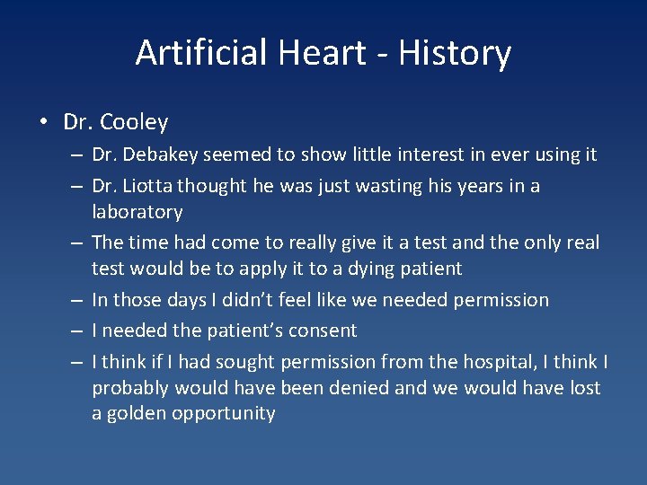 Artificial Heart - History • Dr. Cooley – Dr. Debakey seemed to show little