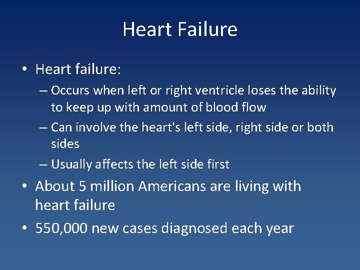 Heart Failure • Heart failure: – Occurs when left or right ventricle loses the