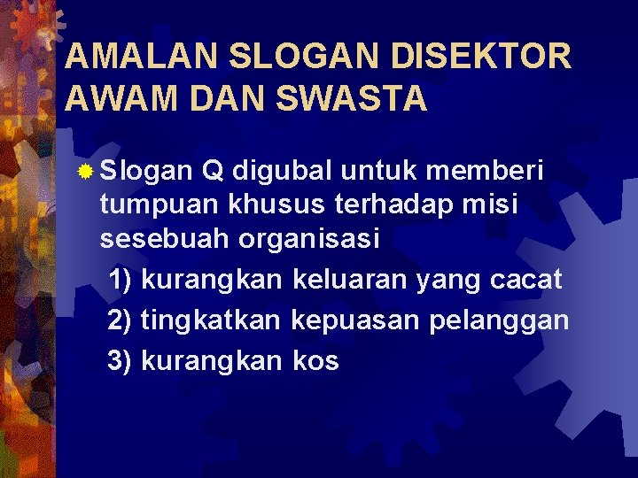 AMALAN SLOGAN DISEKTOR AWAM DAN SWASTA ® Slogan Q digubal untuk memberi tumpuan khusus