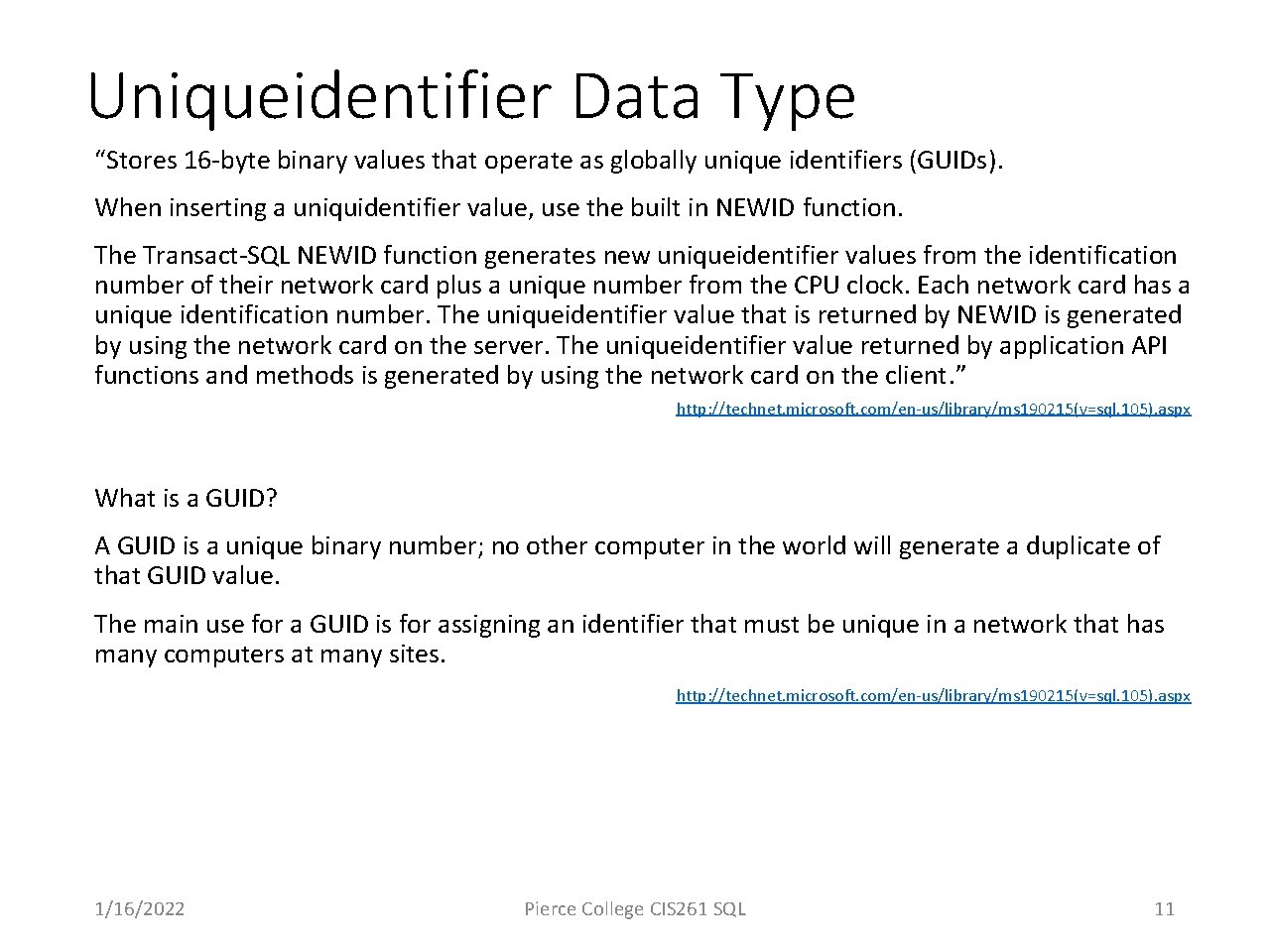 Uniqueidentifier Data Type “Stores 16 -byte binary values that operate as globally unique identifiers