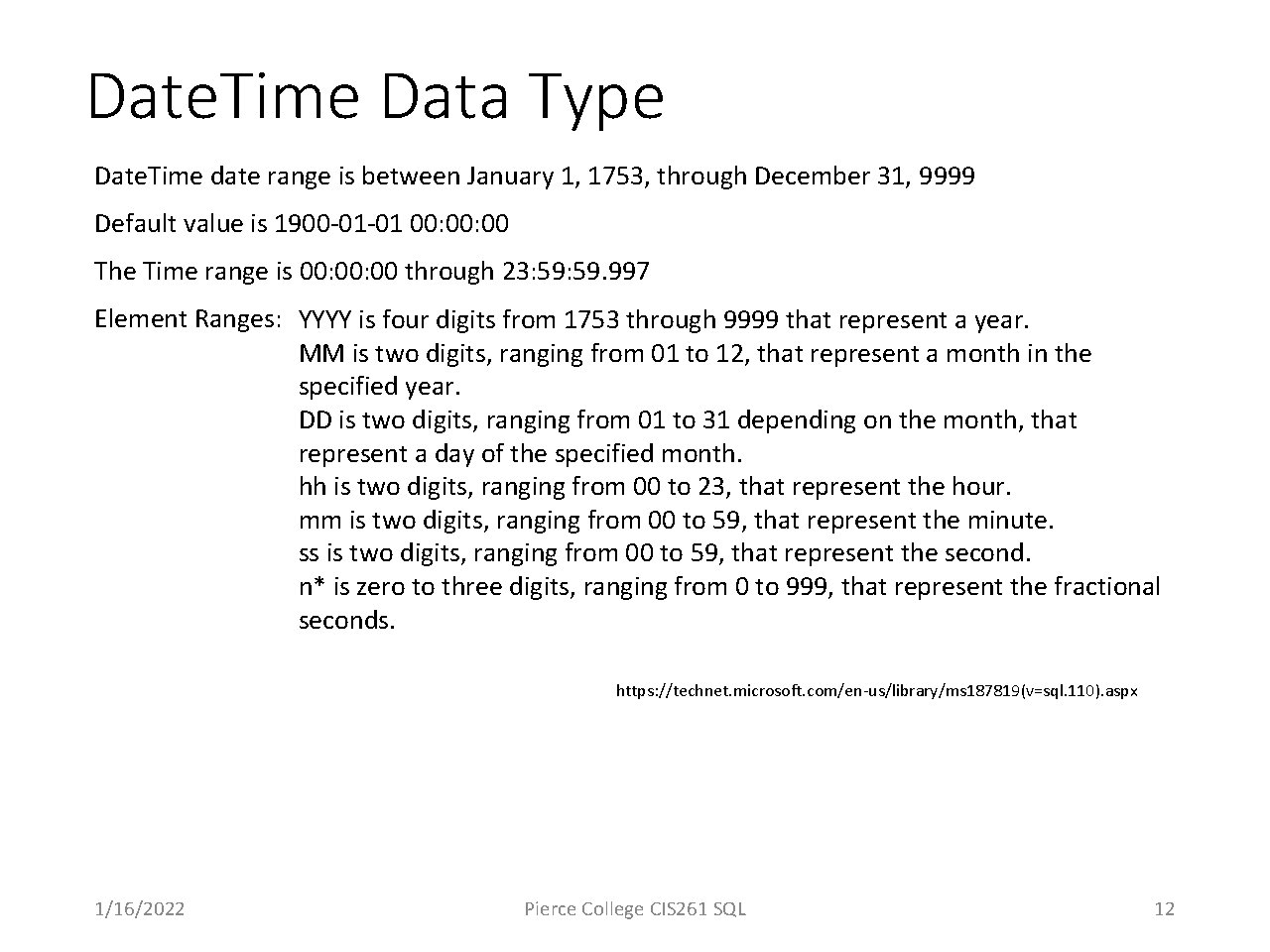 Date. Time Data Type Date. Time date range is between January 1, 1753, through