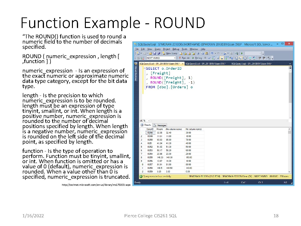 Function Example - ROUND “The ROUND() function is used to round a numeric field
