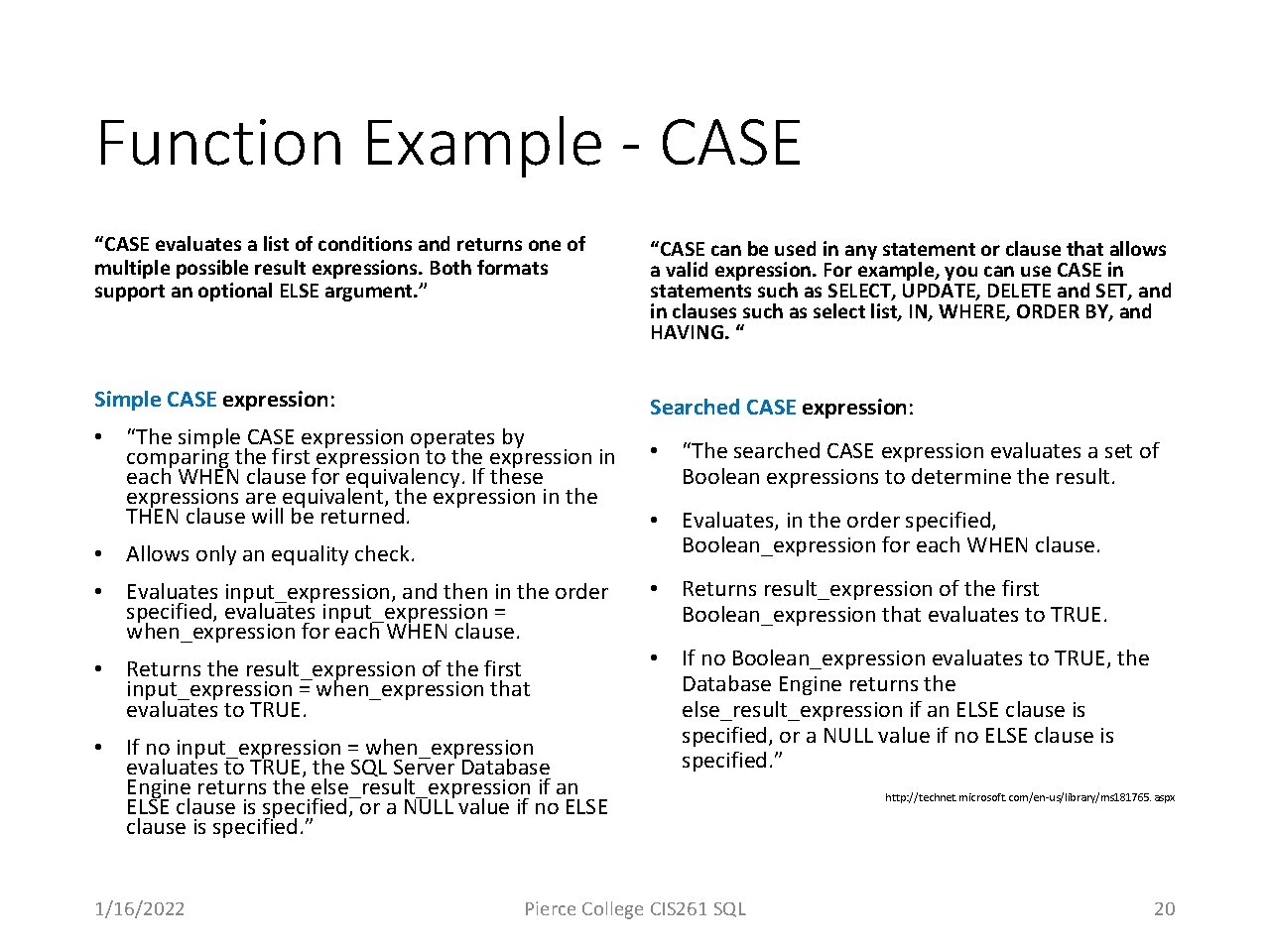 Function Example - CASE “CASE evaluates a list of conditions and returns one of