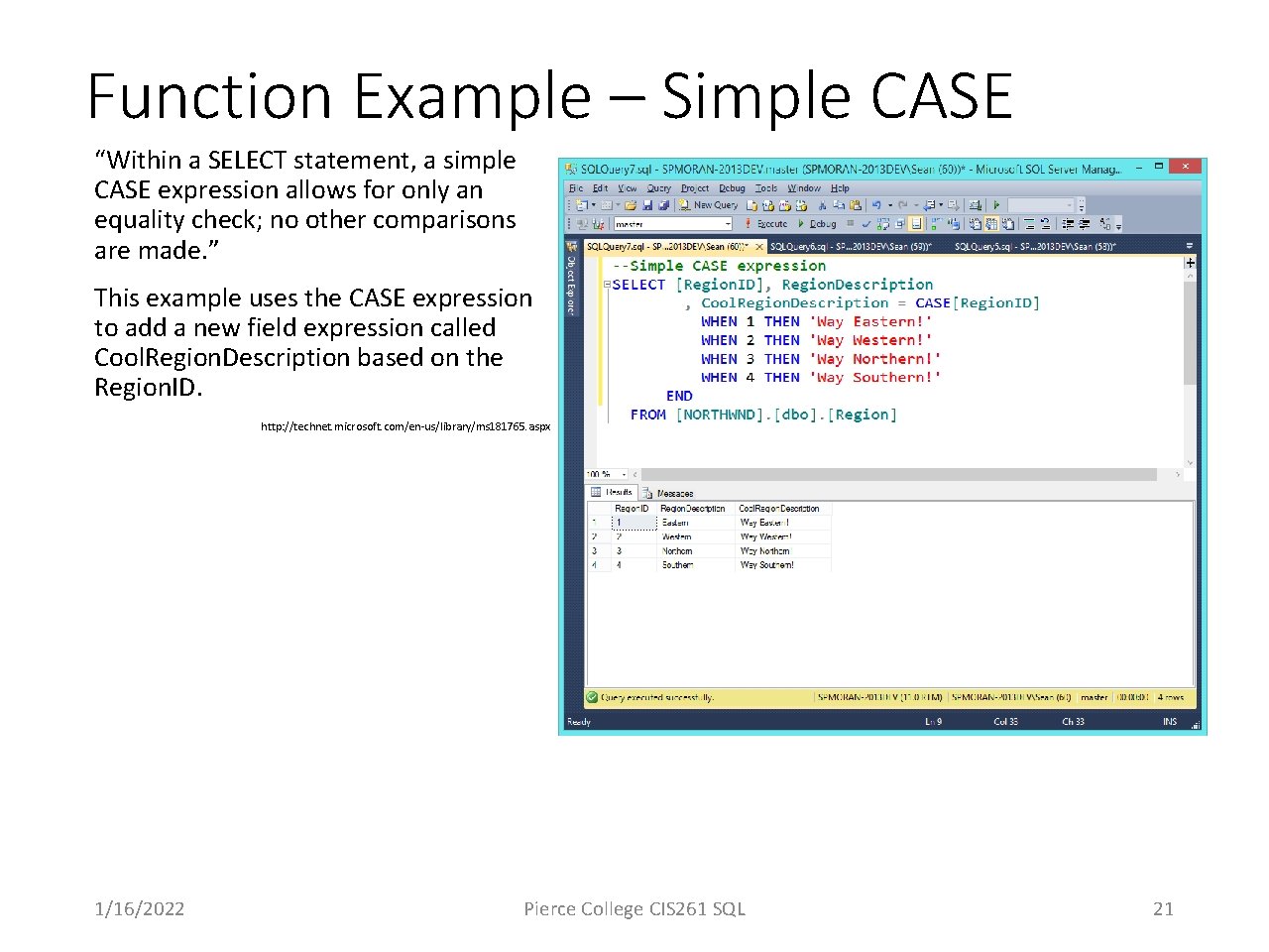 Function Example – Simple CASE “Within a SELECT statement, a simple CASE expression allows