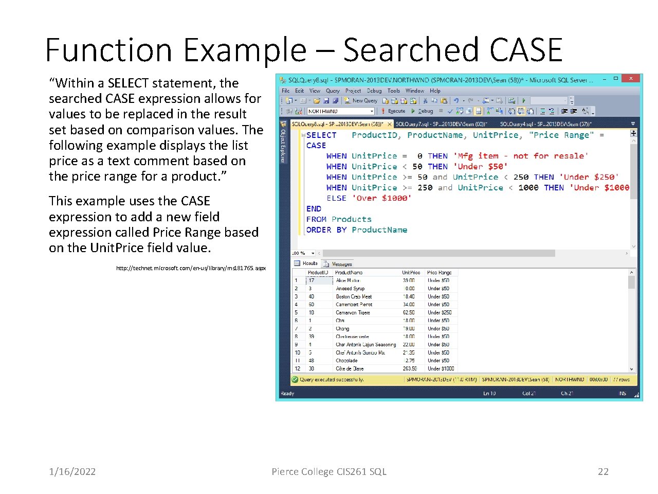 Function Example – Searched CASE “Within a SELECT statement, the searched CASE expression allows