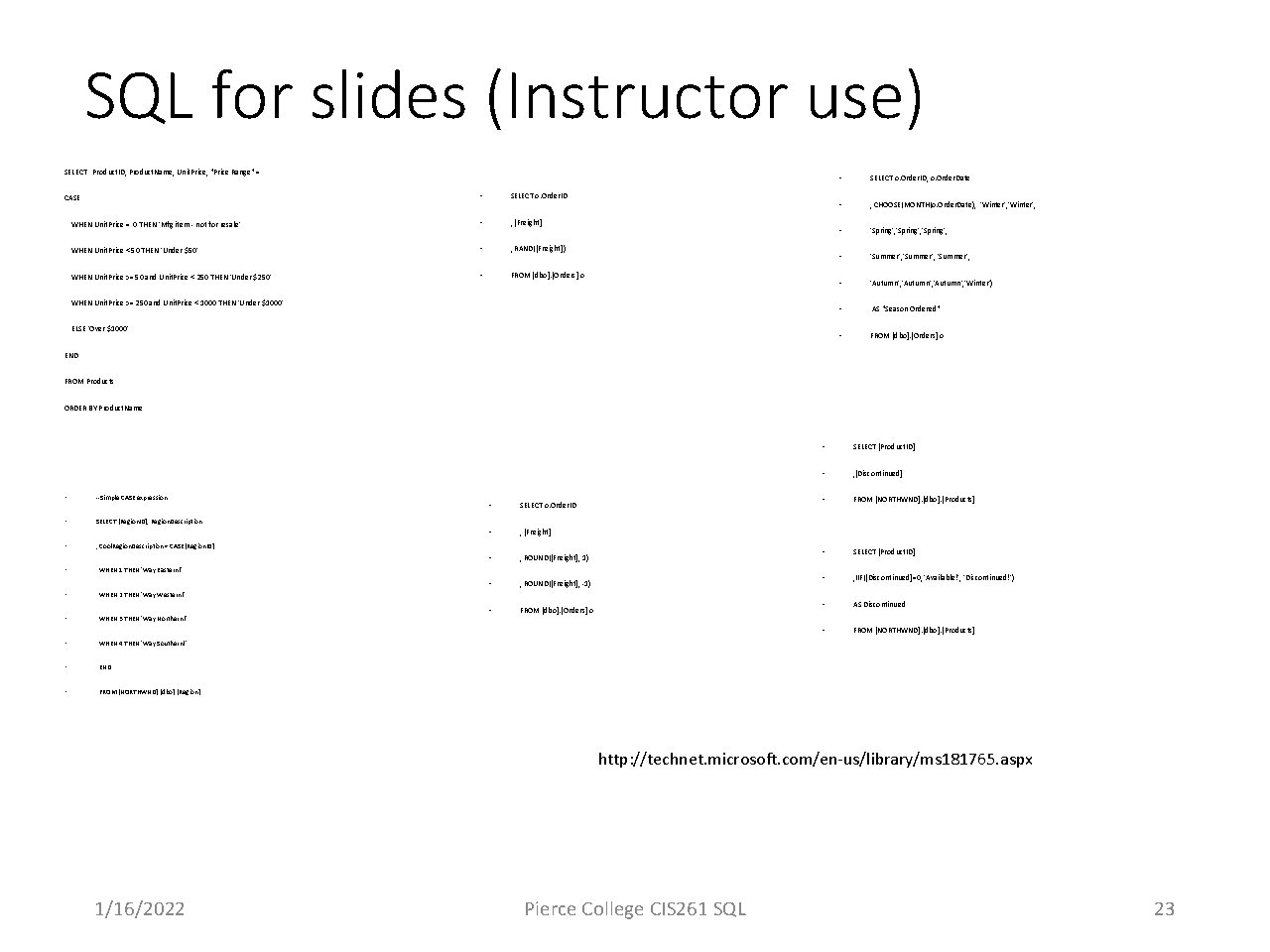 SQL for slides (Instructor use) SELECT Product. ID, Product. Name, Unit. Price, "Price Range"