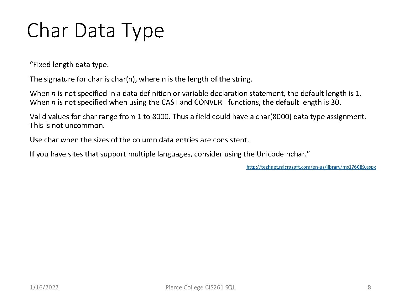 Char Data Type “Fixed length data type. The signature for char is char(n), where