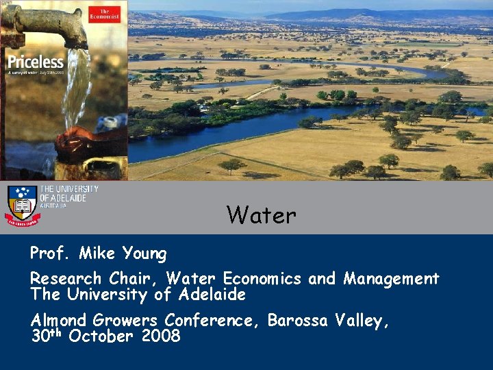 Water Prof. Mike Young Research Chair, Water Economics and Management The University of Adelaide