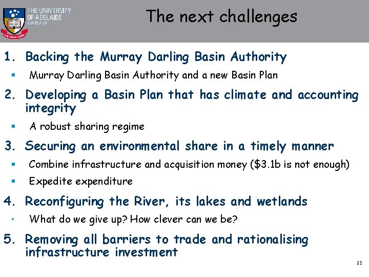 The next challenges 1. Backing the Murray Darling Basin Authority § Murray Darling Basin