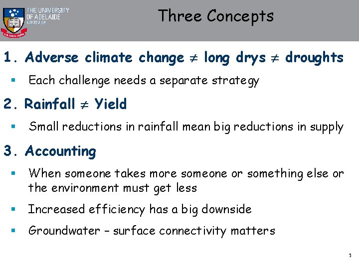 Three Concepts 1. Adverse climate change long drys droughts § Each challenge needs a