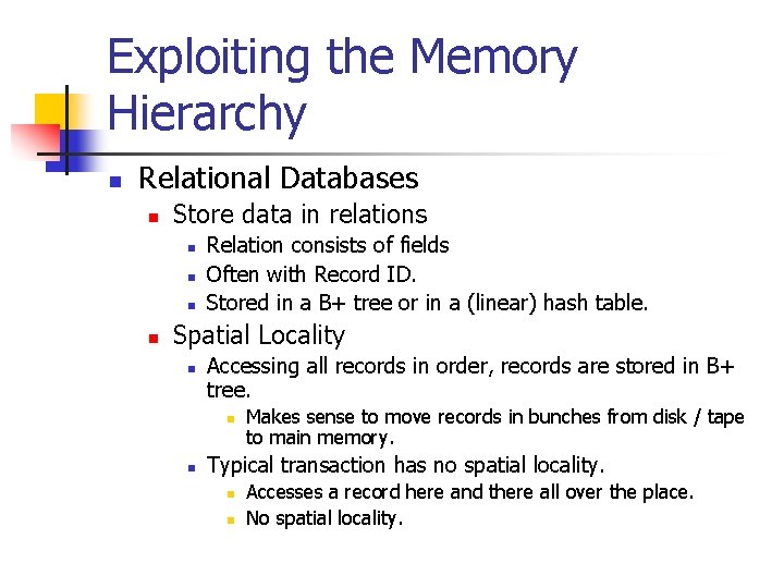 Exploiting the Memory Hierarchy n Relational Databases n Store data in relations n n