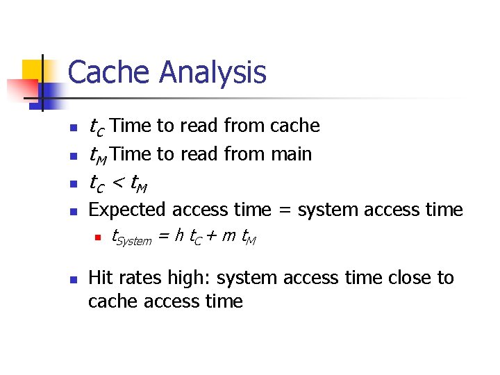 Cache Analysis n t. C Time to read from cache t. M Time to