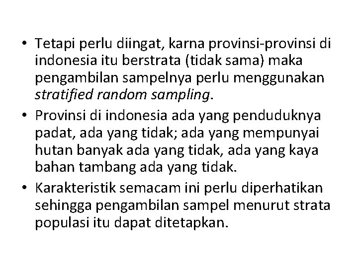  • Tetapi perlu diingat, karna provinsi-provinsi di indonesia itu berstrata (tidak sama) maka