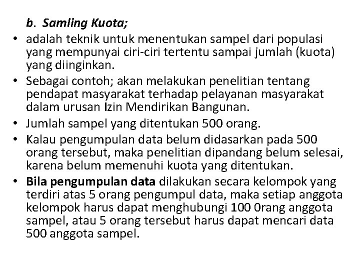  • • • b. Samling Kuota; adalah teknik untuk menentukan sampel dari populasi