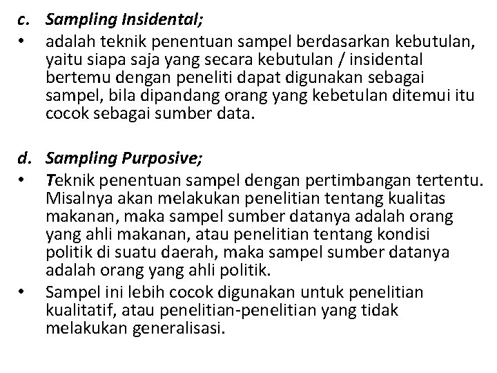 c. Sampling Insidental; • adalah teknik penentuan sampel berdasarkan kebutulan, yaitu siapa saja yang