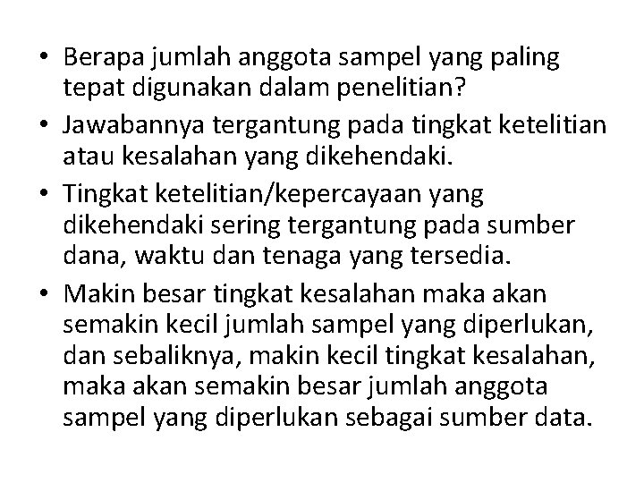  • Berapa jumlah anggota sampel yang paling tepat digunakan dalam penelitian? • Jawabannya