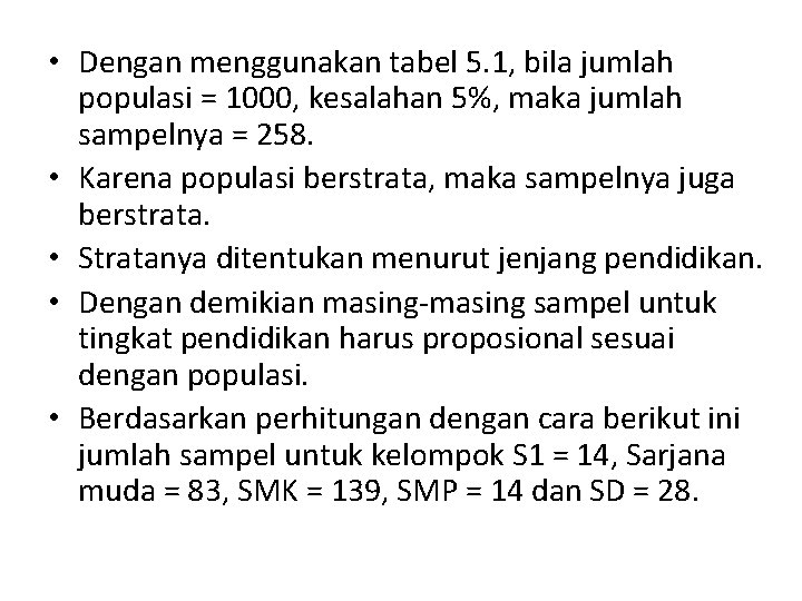  • Dengan menggunakan tabel 5. 1, bila jumlah populasi = 1000, kesalahan 5%,