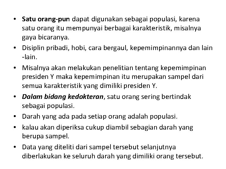  • Satu orang-pun dapat digunakan sebagai populasi, karena satu orang itu mempunyai berbagai
