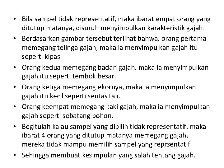  • Bila sampel tidak representatif, maka ibarat empat orang yang ditutup matanya, disuruh