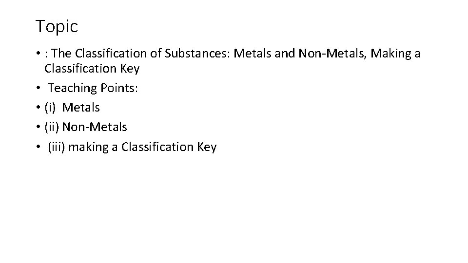 Topic • : The Classification of Substances: Metals and Non-Metals, Making a Classification Key