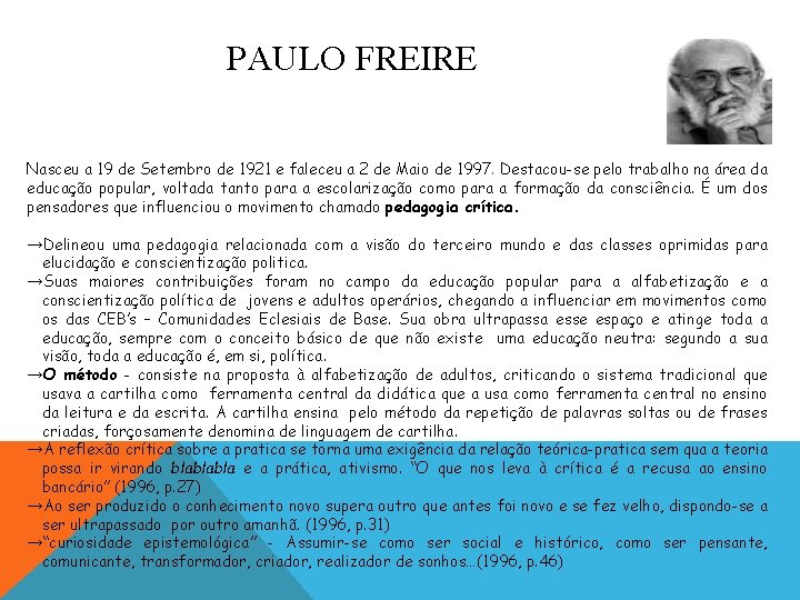 PAULO FREIRE Nasceu a 19 de Setembro de 1921 e faleceu a 2 de