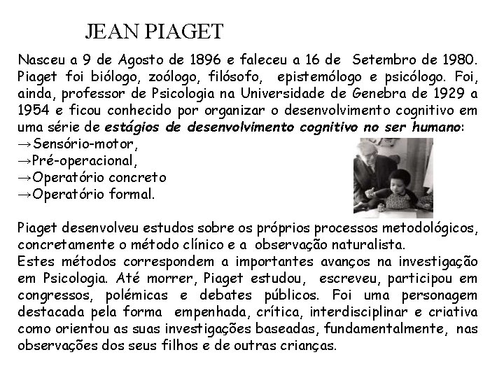 JEAN PIAGET Nasceu a 9 de Agosto de 1896 e faleceu a 16 de