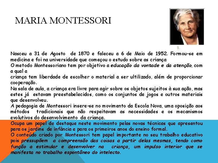 MARIA MONTESSORI s. Nasceu a 31 de Agosto de 1870 e faleceu a 6