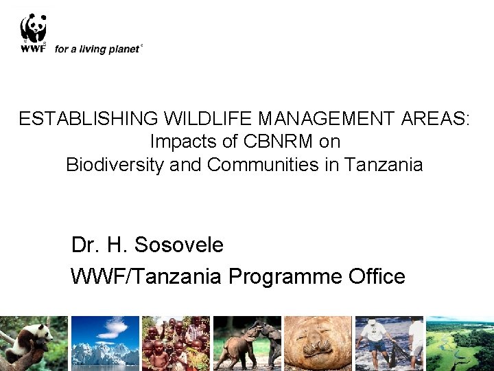 ESTABLISHING WILDLIFE MANAGEMENT AREAS: Impacts of CBNRM on Biodiversity and Communities in Tanzania Dr.