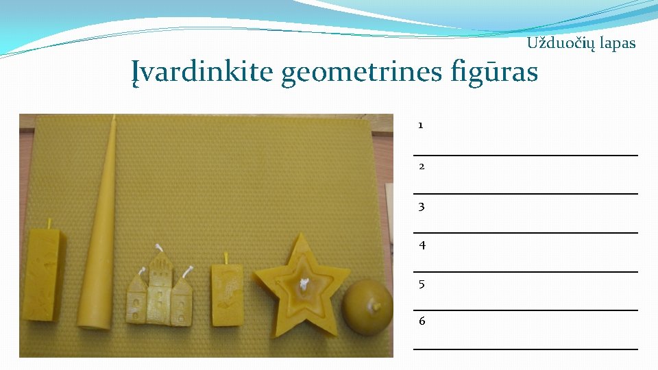 Užduočių lapas Įvardinkite geometrines figūras 1 2 3 4 5 6 