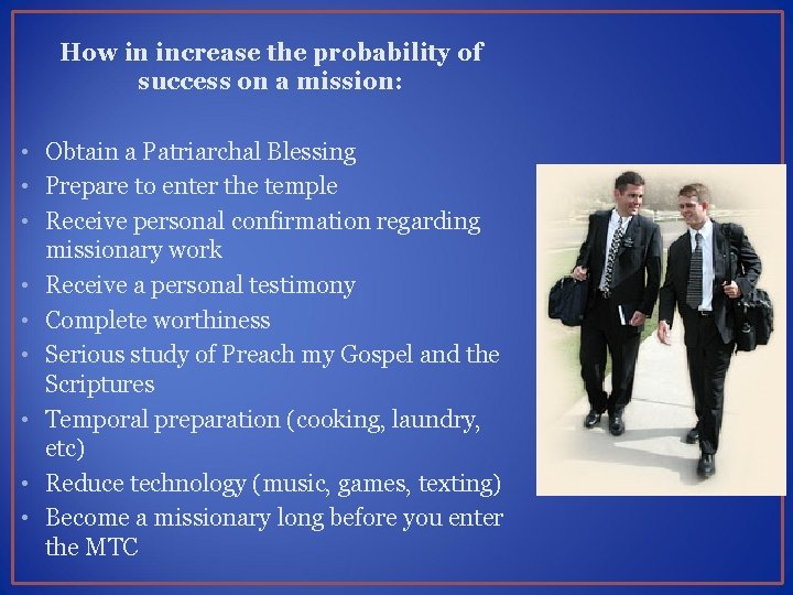 How in increase the probability of success on a mission: • Obtain a Patriarchal