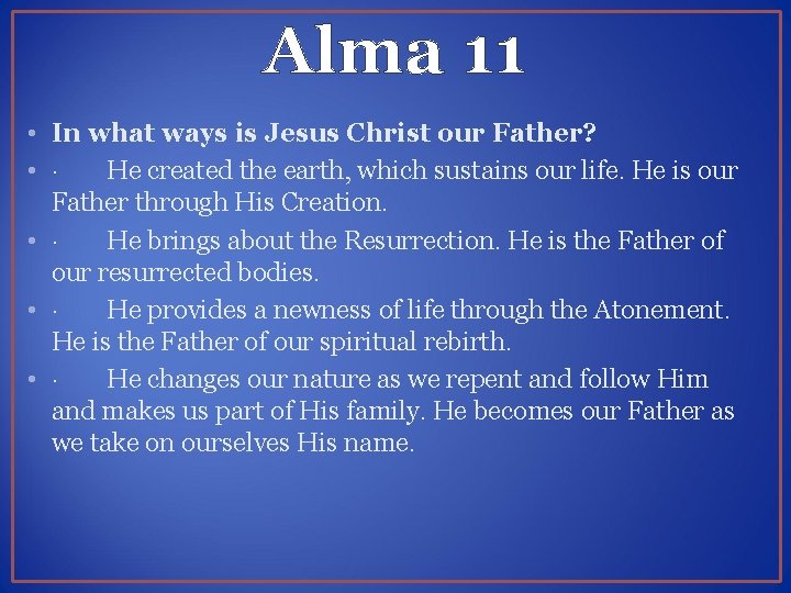 Alma 11 • In what ways is Jesus Christ our Father? • · He
