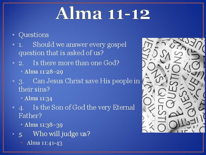 Alma 11 -12 • Questions • 1. Should we answer every gospel question that