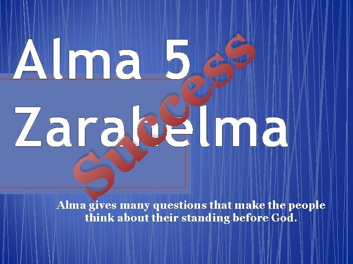 s Alma 5 s e c Zarahelma c u S Alma gives many questions