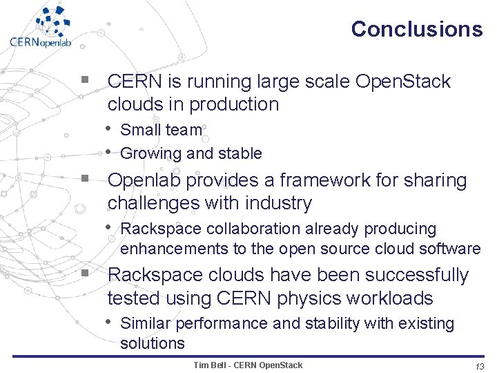 Conclusions § CERN is running large scale Open. Stack § clouds in production •