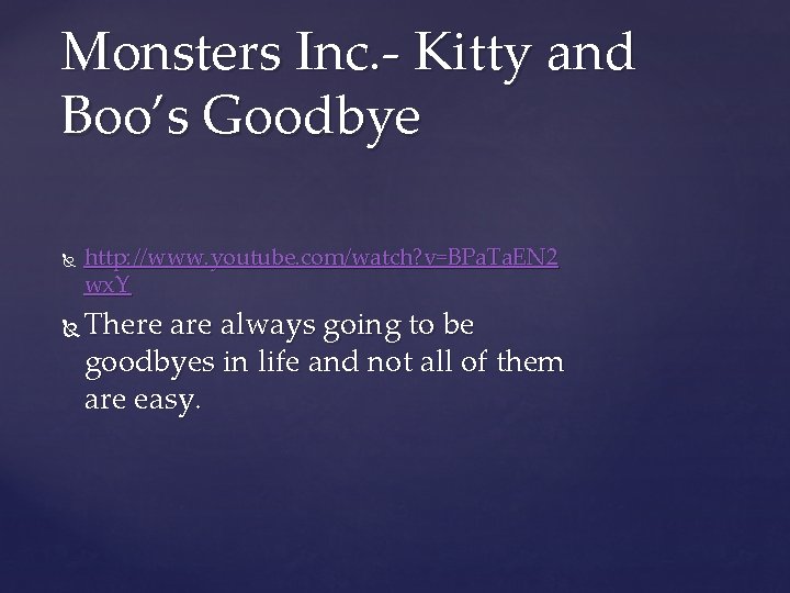 Monsters Inc. - Kitty and Boo’s Goodbye http: //www. youtube. com/watch? v=BPa. Ta. EN