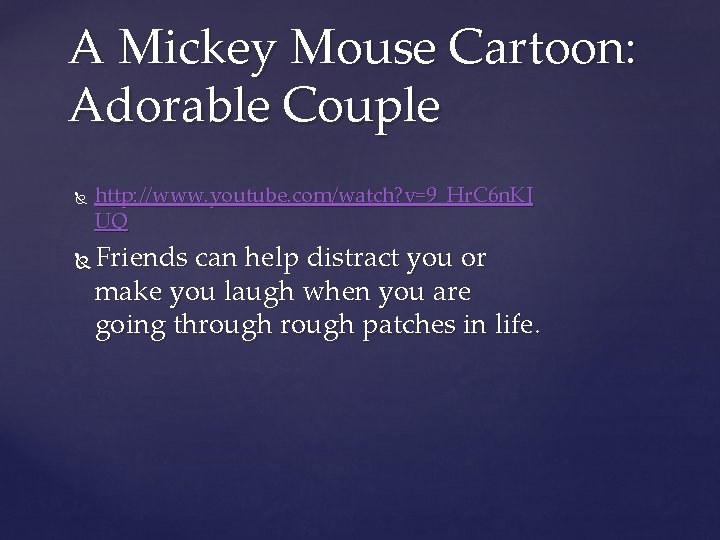 A Mickey Mouse Cartoon: Adorable Couple http: //www. youtube. com/watch? v=9_Hr. C 6 n.
