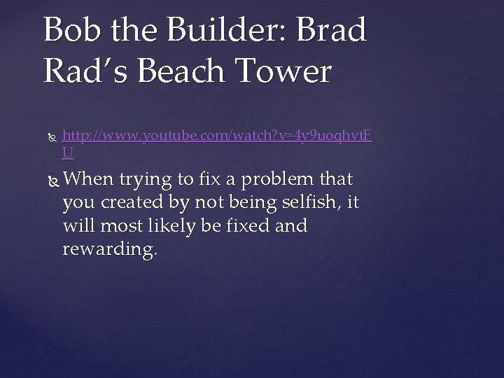 Bob the Builder: Brad Rad’s Beach Tower http: //www. youtube. com/watch? v=4 y 9