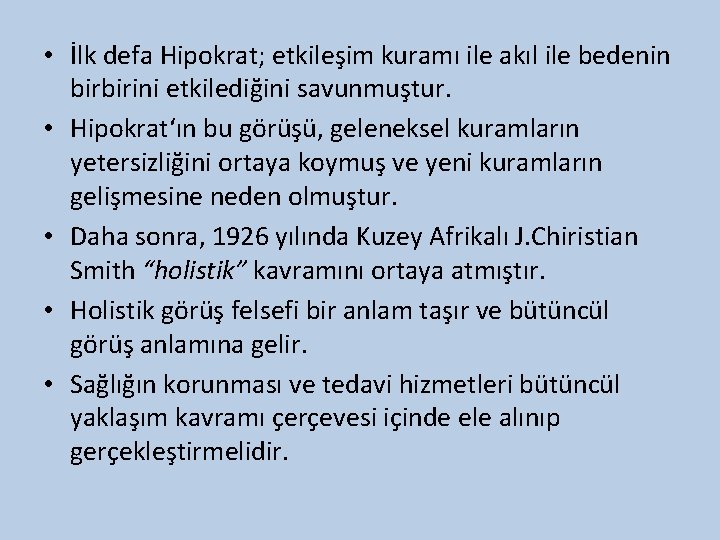  • İlk defa Hipokrat; etkileşim kuramı ile akıl ile bedenin birbirini etkilediğini savunmuştur.