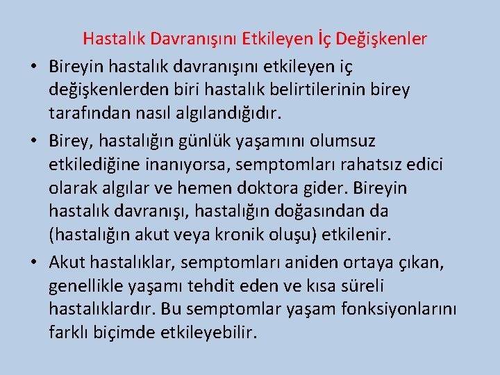 Hastalık Davranışını Etkileyen İç Değişkenler • Bireyin hastalık davranışını etkileyen iç değişkenlerden biri hastalık