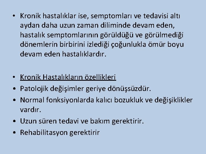  • Kronik hastalıklar ise, semptomları ve tedavisi altı aydan daha uzun zaman diliminde