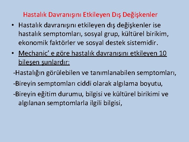 Hastalık Davranışını Etkileyen Dış Değişkenler • Hastalık davranışını etkileyen dış değişkenler ise hastalık semptomları,