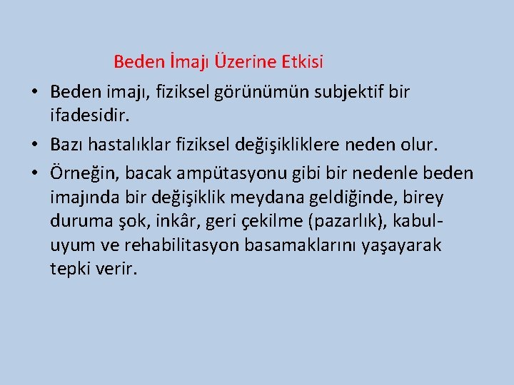 Beden İmajı Üzerine Etkisi • Beden imajı, fiziksel görünümün subjektif bir ifadesidir. • Bazı