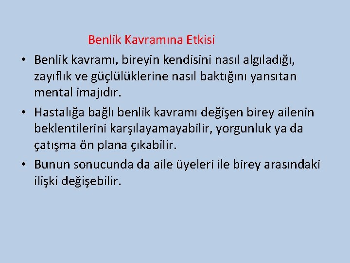 Benlik Kavramına Etkisi • Benlik kavramı, bireyin kendisini nasıl algıladığı, zayıflık ve güçlülüklerine nasıl